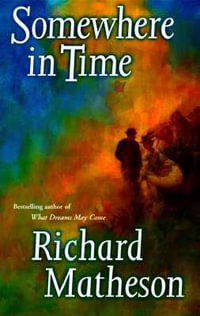 Somewhere in Time - Richard Matheson