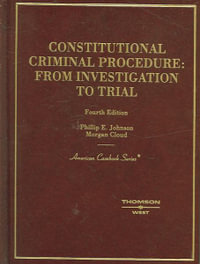 Constitutional Criminal Procedure : Investigation to Trial, 4th - Phillip Johnson