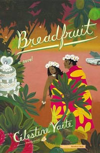 Breadfruit : A Novel - Celestine Vaite