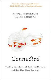 Connected : The Surprising Power of Our Social Networks and How They Shape Our Lives - James H Fowler
