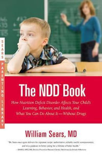 The N.D.D. Book : How Nutrition Deficit Disorder Affects Your Child's Learning, Behavior, and Health, and What You Can Do about It--With - Martha Sears