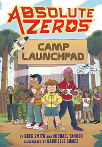 Absolute Zeros : Camp Launchpad (A Graphic Novel) - Einhorn's Epic Productions