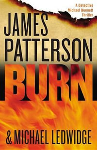 Burn : Detective Michael Bennett Thriller - James Patterson