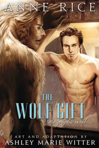 The Wolf Gift : The Graphic Novel - Anne Rice