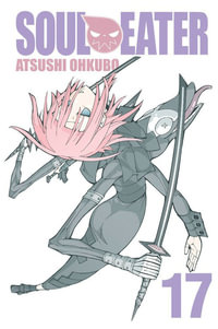 Soul Eater Vol. 17 : Soul Eater - Atsushi Ohkubo
