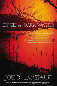 Edge of Dark Water - Joe R Lansdale