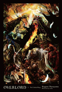 Overlord, Vol. 1 (light novel) : The Undead King - Kugane Maruyama