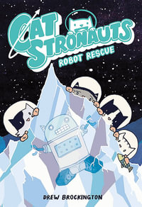 CatStronauts: Robot Rescue : CatStronauts: Volume 4 - Drew Brockington