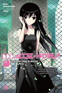 Accel World, Vol. 8 (Novel) : The Binary Stars of Destiny - Reki Kawahara