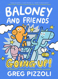 Baloney and Friends: Going Up! : Baloney and Friends - Greg Pizzoli