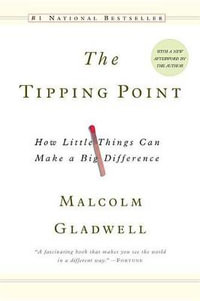 The Tipping Point : How Little Things Can Make a Big Difference - Malcolm Gladwell