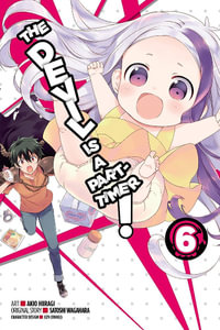 The Devil Is a Part-Timer!, Vol. 6 (Manga) : Devil Is a Part-Timer!The Manga - Satoshi Wagahara