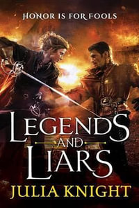 Legends and Liars : Duelists Trilogy - Professor Julia Knight