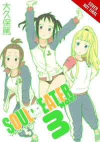 Soul Eater NOT!, Vol. 3 : Soul Eater Not! - Atsushi Ohkubo