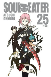 Soul Eater, Vol. 25 : Soul Eater - Atsushi Ohkubo