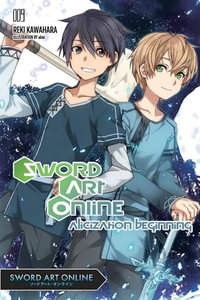 Sword Art Online 9: Alicization Beginning (light novel) : Sword Art Online Progressive the Novel - Reki Kawahara