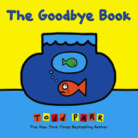 The Goodbye Book - Todd Parr