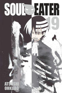 Soul Eater, Vol. 19 : Soul Eater - Atsushi Ohkubo