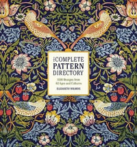 The Complete Pattern Directory : 1500 Designs from All Ages and Cultures - Elizabeth Wilhide