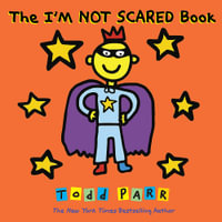 The I'm Not Scared Book - Todd Parr