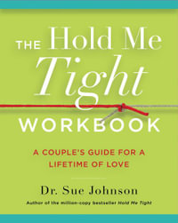 The Hold Me Tight Workbook : A Couple's Guide for a Lifetime of Love - Sue Johnson