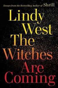 The Witches are Coming - Lindy West