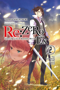 Re: Zero Starting Life in Another World Ex, Vol. 2 (Light Novel) : RE: Zero Ex (Light Novel) - Tappei Nagatsuki