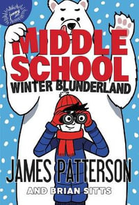 Middle School : Winter Blunderland - James Patterson