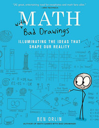 Math with Bad Drawings : Illuminating the Ideas That Shape Our Reality - Ben Orlin