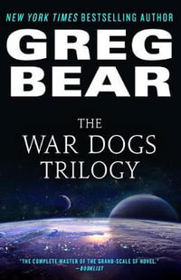The War Dogs Trilogy : War Dogs - Greg Bear