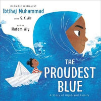 The Proudest Blue : A Story of Hijab and Family - Ibtihaj Muhammad