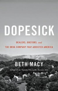 Dopesick : Dealers, Doctors, and the Drug Company that Addicted America - Beth Macy