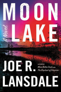 Moon Lake : East Texas Gothic - Joe R. Lansdale