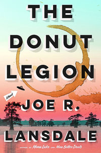 The Donut Legion : A Novel - Joe R. Lansdale