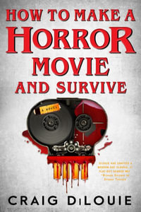 How to Make a Horror Movie and Survive - Craig Dilouie