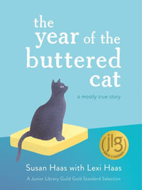The Year of the Buttered Cat : A Mostly True Story - Susan Haas