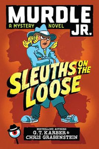 Sleuths on the Loose : Murdle Jr. Mysteries - G. T. Karber