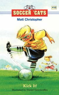 Soccer 'Cats : Kick It! - Matt Christopher