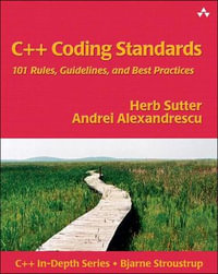 C++ Coding Standards : 101 Rules, Guidelines, and Best Practices - Andrei Alexandrescu