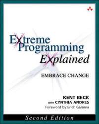 Extreme Programming Explained : Embrace Change - Cynthia Andres