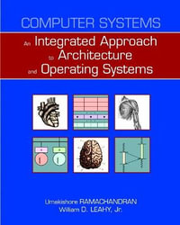 Computer Systems : An Integrated Approach to Architecture and Operating Systems - Umakishore Ramachandran