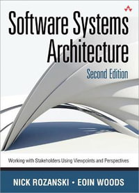 Software Systems Architecture : Working With Stakeholders Using Viewpoints and Perspectives - Eoin Woods