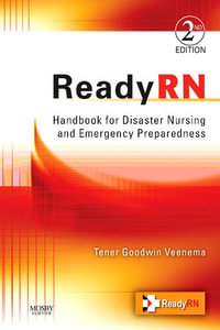 ReadyRN E-Book : Handbook for Disaster Nursing and Emergency Preparedness - Tener Goodwin Veenema