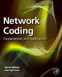 Network Coding : Fundamentals and Applications - Muriel Medard