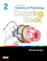 Mosby's Anatomy and Physiology Coloring Book : 2nd Edition - Mosby