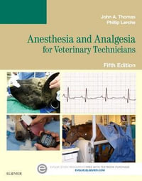 Anesthesia and Analgesia for Veterinary Technicians : 5th Edition - John Thomas