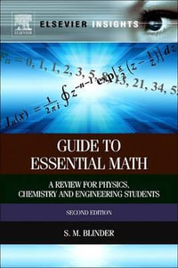 Guide to Essential Math : A Review for Physics, Chemistry and Engineering Students - Sy M. Blinder