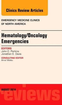Hematology/Oncology Emergencies,  An Issue of Emergency Medicine Clinics of North America : Volume 32-3 - John C.  Perkins