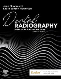 Dental Radiography : 6th Edition - Principles and Techniques - Joenn M. Iannucci