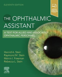 The Ophthalmic Assistant : A Text for Allied and Associated Ophthalmic Personnel - Stein
